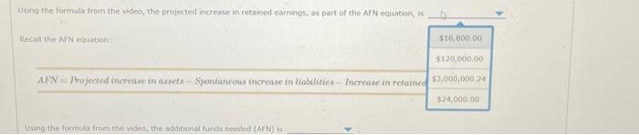 Recall the AFN equation: AFN = Projected increase in assets - Spontaneous