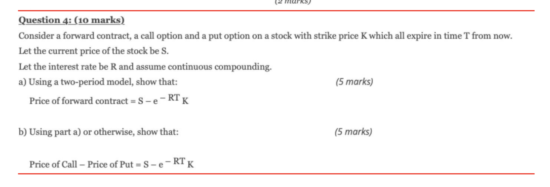 Question 4: (10 marks) Consider a forward contract, a call option