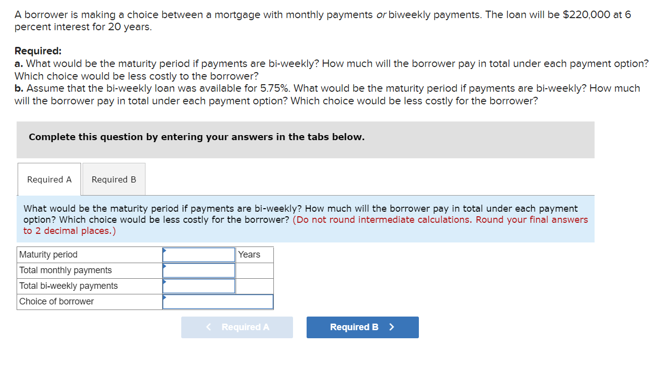 A borrower is making a choice between a mortgage with monthly