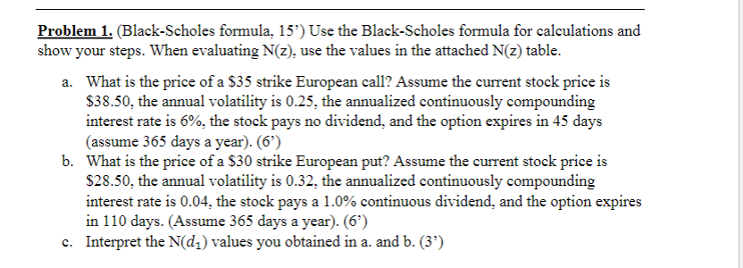 Problem 1. (Black-Scholes formula, 15') Use the Black-Scholes formula for calculations