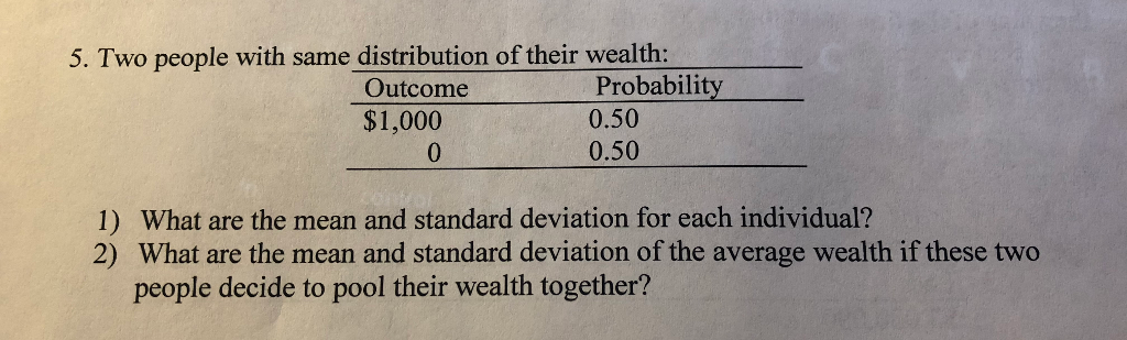 Please show work. thanks 5. Two people with same distribution of their