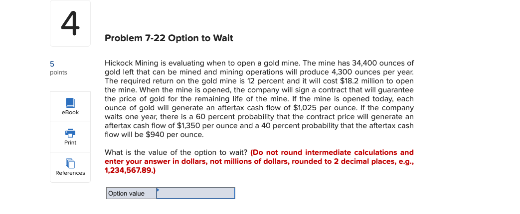 Hickock Mining is evaluating when to open a gold mine. The