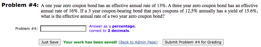 Problem #4: A one year zero coupon bond has an effective