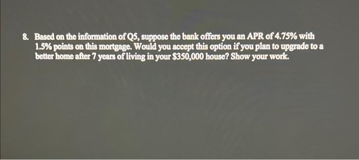 5. Suppose you are buying your first house for 5350,000.00 and are