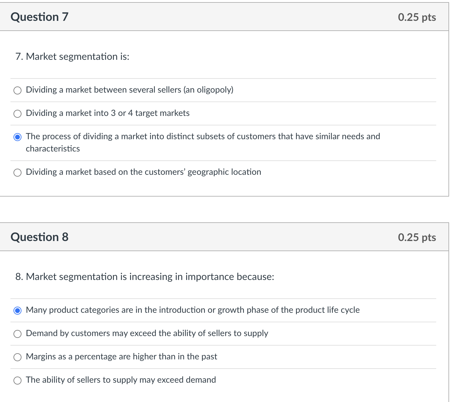 Please answer all the questions. 7. Market segmentation is: Dividing a market