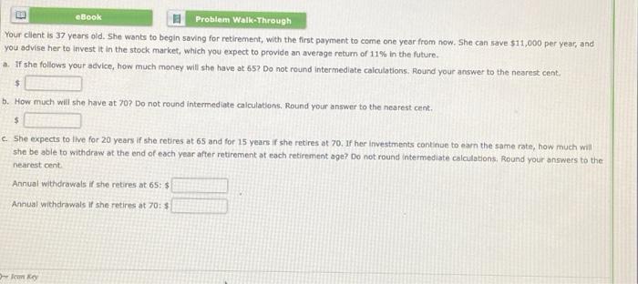  Problem Walk-Through Your client is 37 years old. She wants to