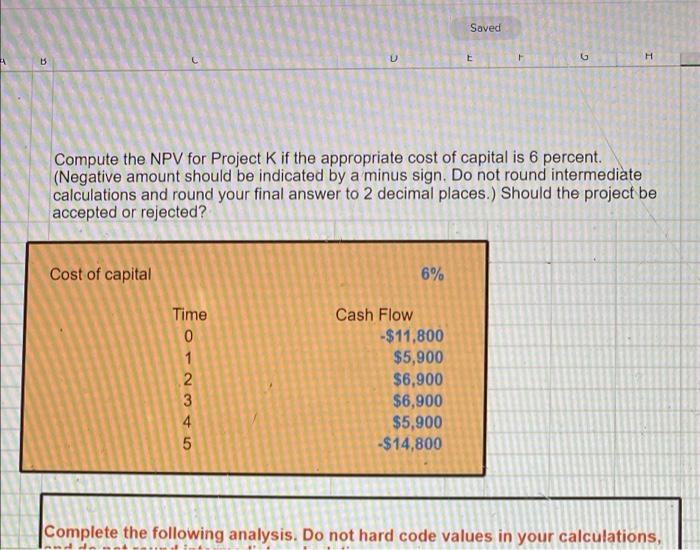 need the excel formula. Saved t C G H Compute the NPV