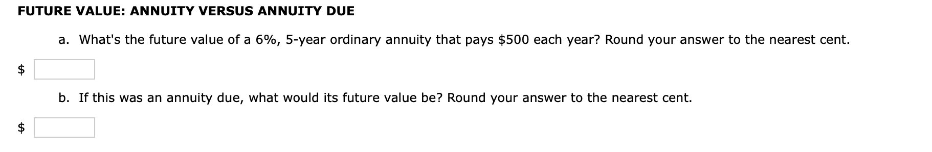 FUTURE VALUE: ANNUITY VERSUS ANNUITY DUE a. What's the future value