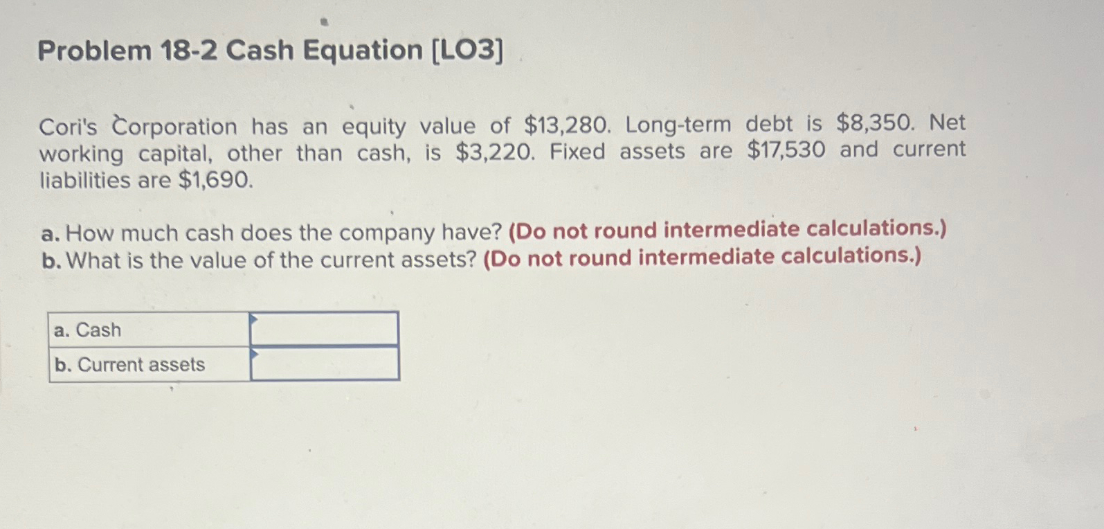  Problem 18-2 Cash Equation [LO3] Cori's Corporation has an equity value