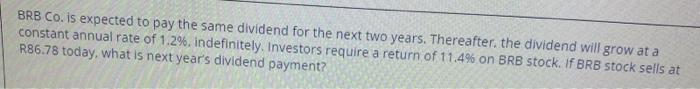  BRB Co. is expected to pay the same dividend for the