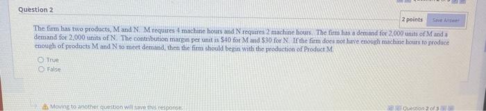  Question 2 2 points Save A The firm has two products,