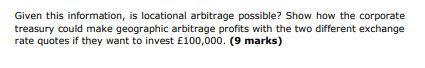 Given this information, is locational arbitrage possible? Show how the corporate