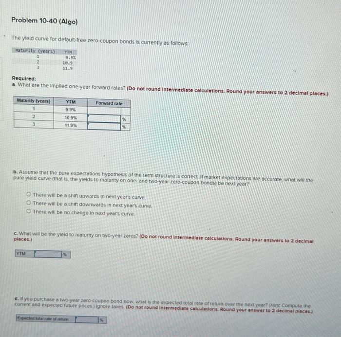 please help a through e The yleld curve for defauttree zero-coupon bonds
