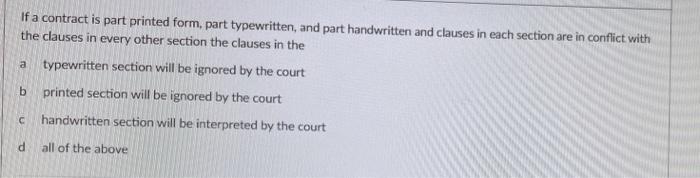  If a contract is part printed form, part typewritten, and part