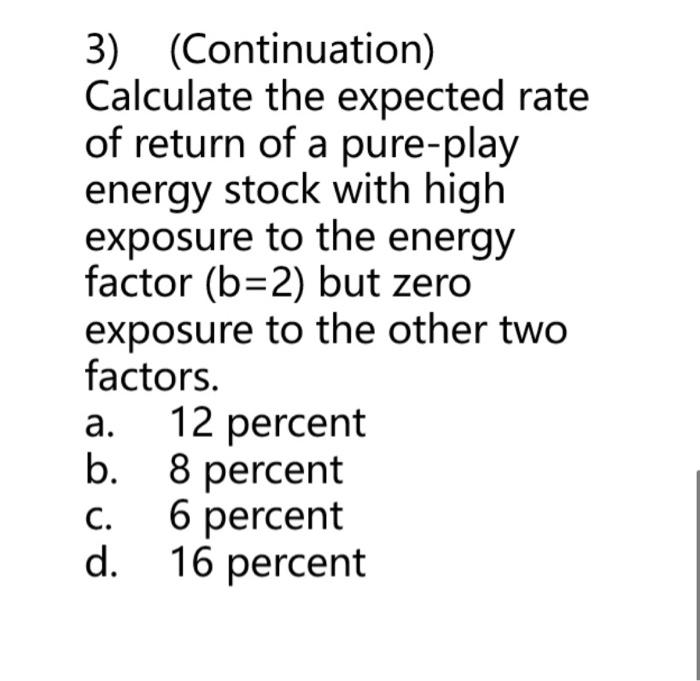 stock whose return is uncorrelated with all three factors. a. 6 percent