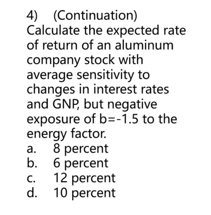 b. 8 percent c. 15 percent d. 7 percent 2) (Continuation) Calculate
