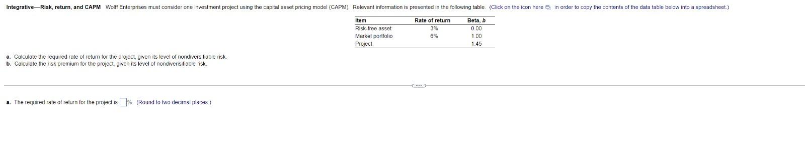  Integrative Risk, return, and CAPM Wolff Enterprises must consider one investment