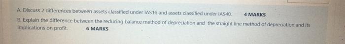  4 MARKS A. Discuss 2 differences between assets dassified under IAS