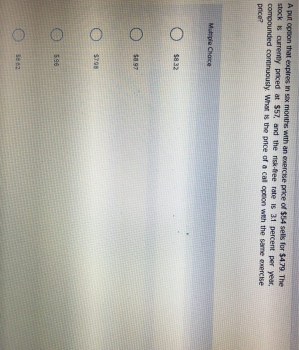  A put option that explres in six months with an exercise