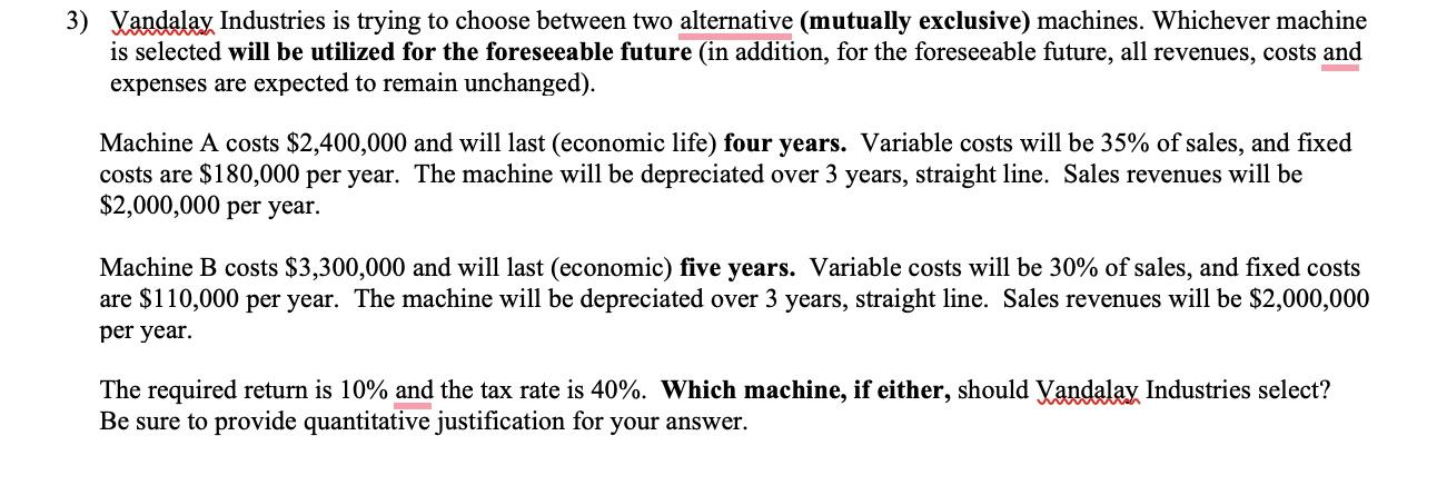 Vandalay Industries is trying to choose between two alternative (mutually exclusive)