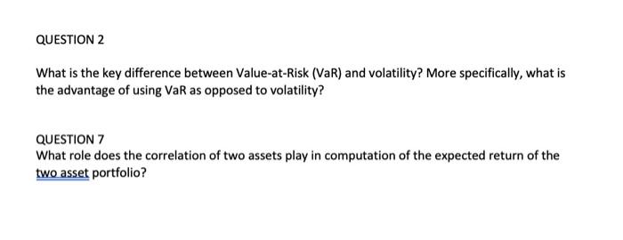  QUESTION 2 What is the key difference between Value-at-Risk (VaR) and