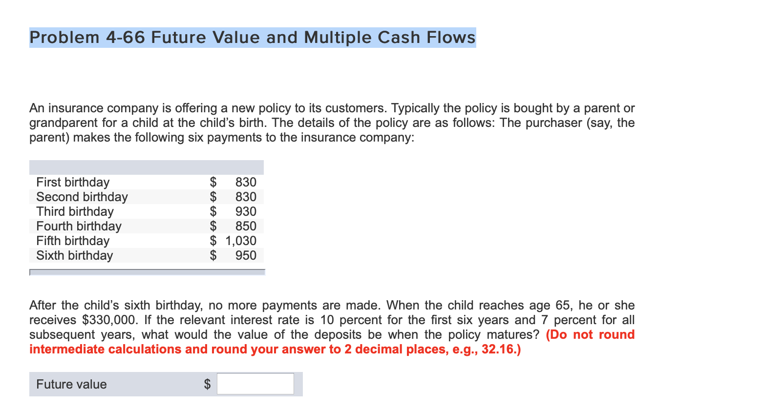  Problem 4-66 Future Value and Multiple Cash Flows An insurance company