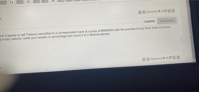 8 Suppose a bank enters a repurchase agreement in which it agrees