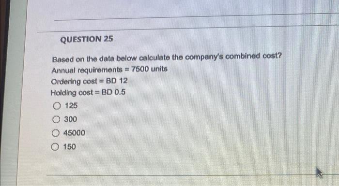  QUESTION 25 Based on the data below calculate the company's combined