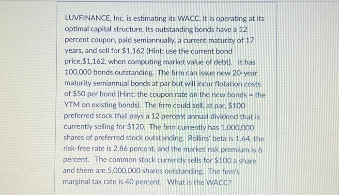  LUVFINANCE, Inc. is estimating its WACC. It is operating at its