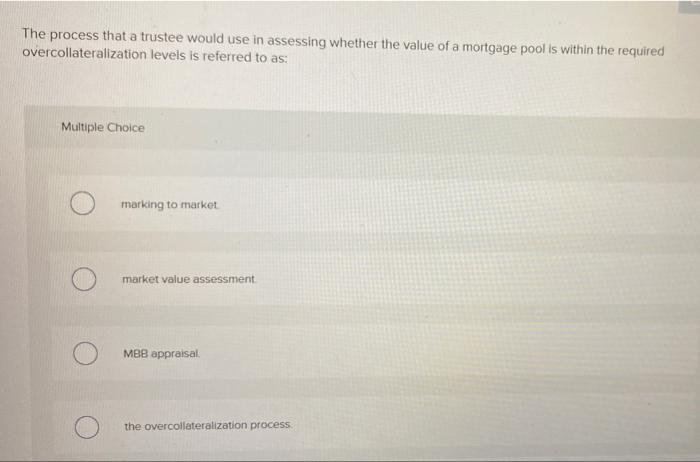  The process that a trustee would use in assessing whether the