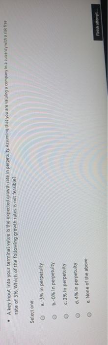  A key input into your terminal value is the expected growth