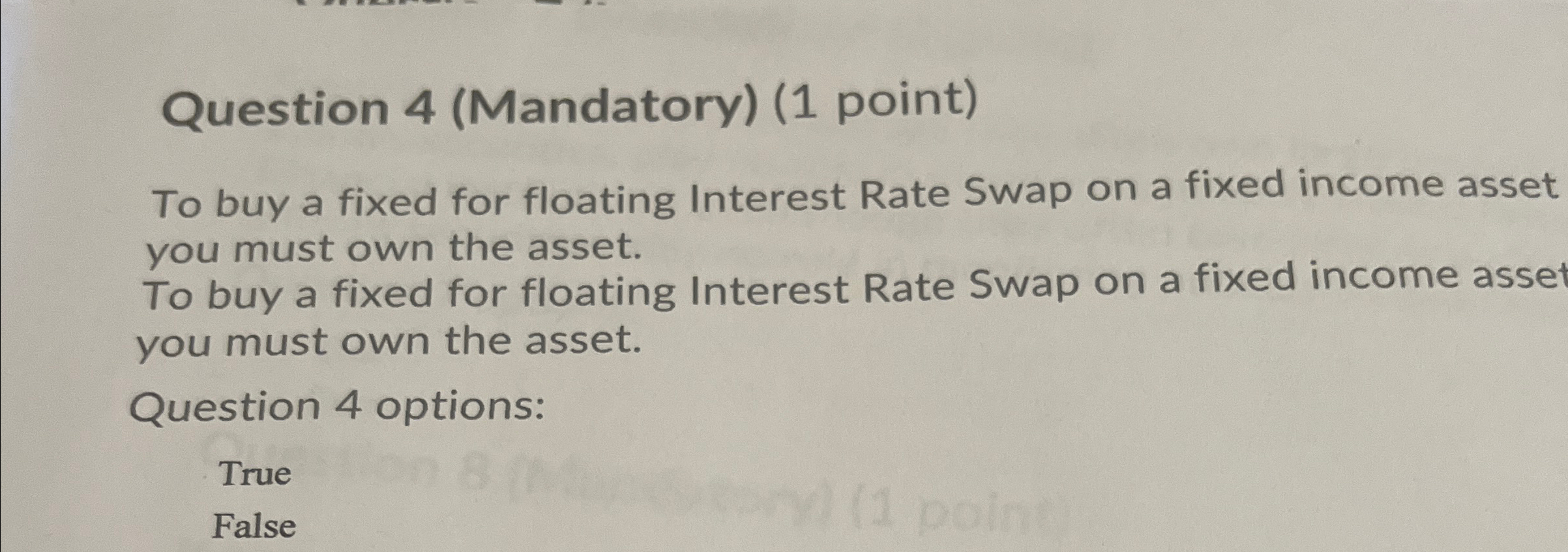  Question 4(Mandatory)(1 point) To buy a fixed for floating Interest Rate