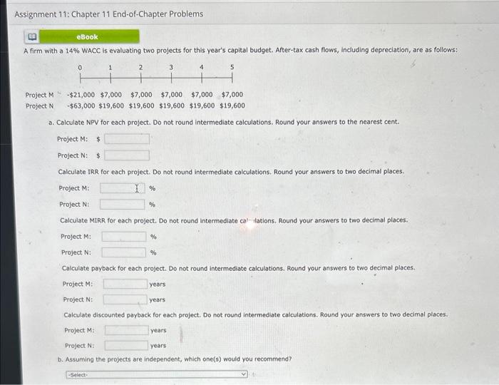 Problems A firm with a 14% WACC is evaluating two projects for
