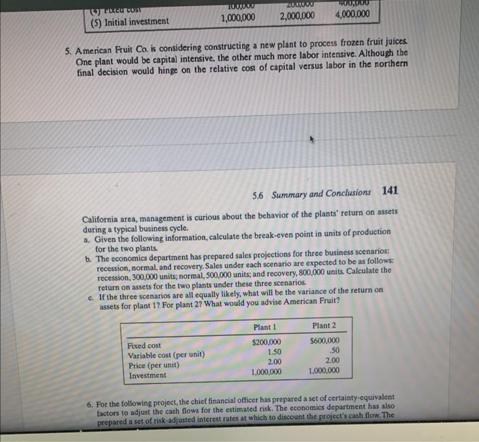 please solve IN EXCEL 5. American Fruit Co. is considering constructing a