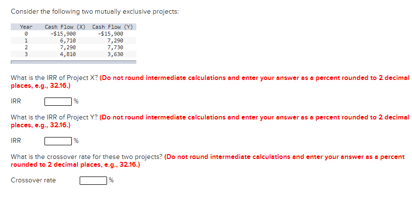 Consider the following two mutually exclusive projects: Year 1 2 3