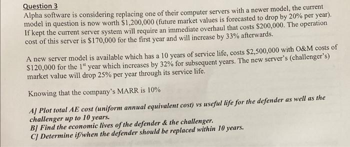  Question 3 Alpha software is considering replacing one of their computer