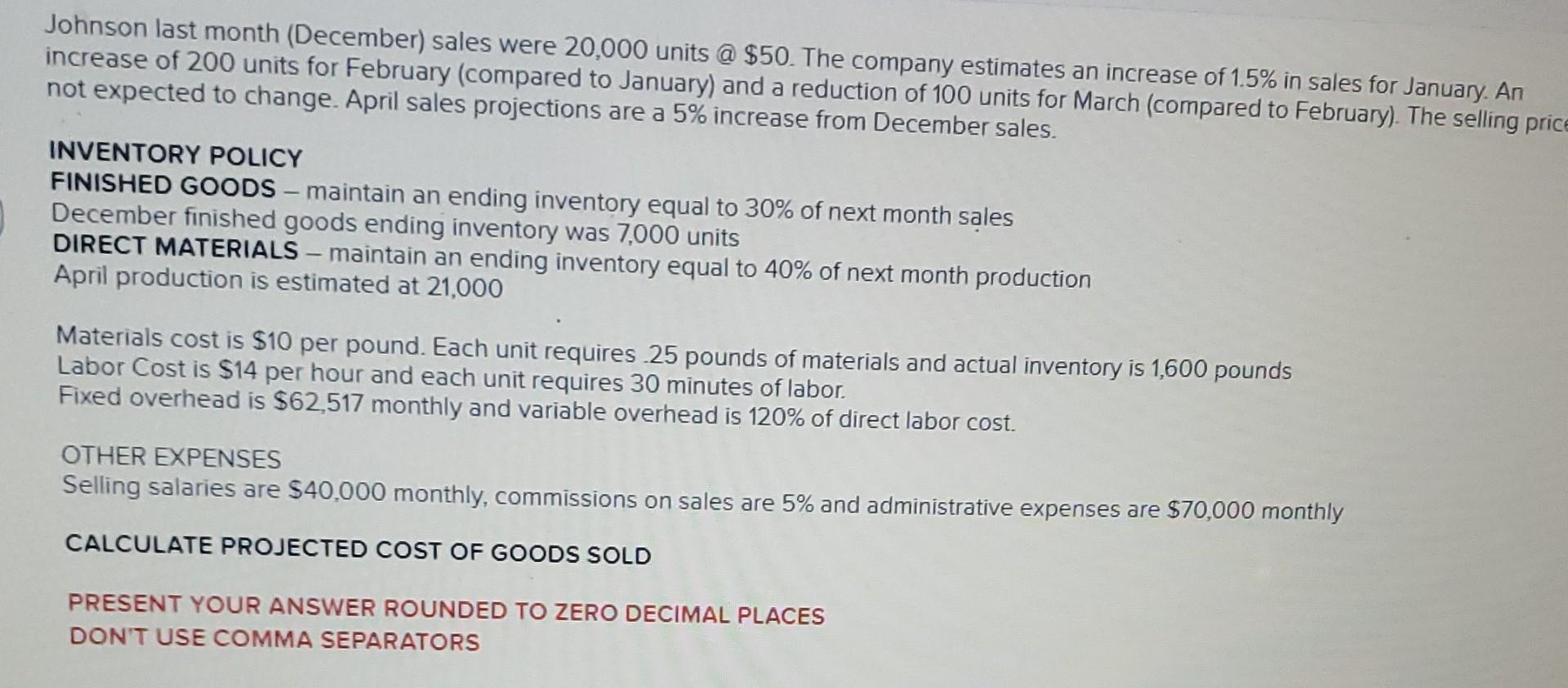 last month (December) sales were 20,000 units @ $50 The company estimates