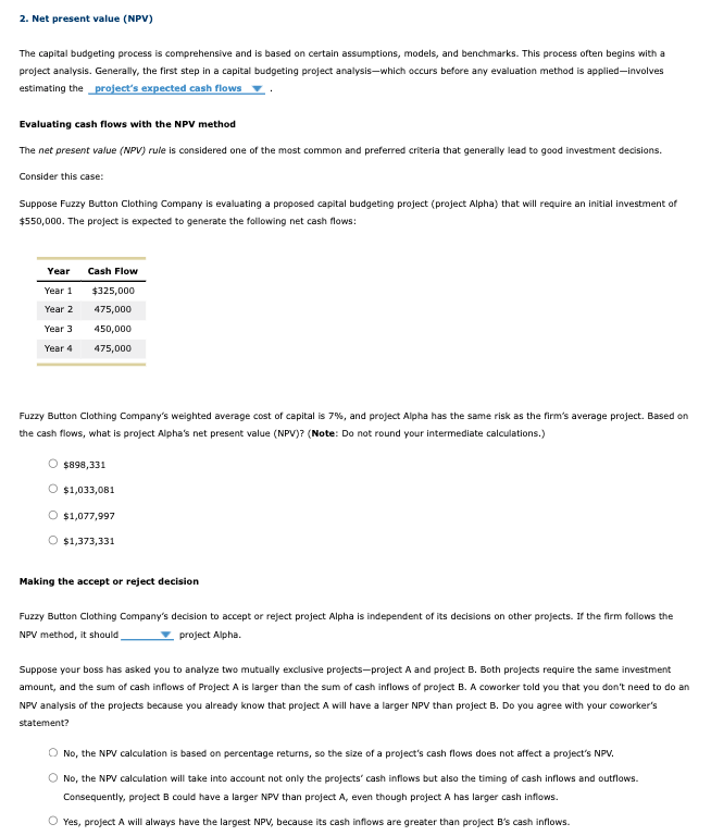  2. Net present value (NPV) The capital budgeting process is comprehensive