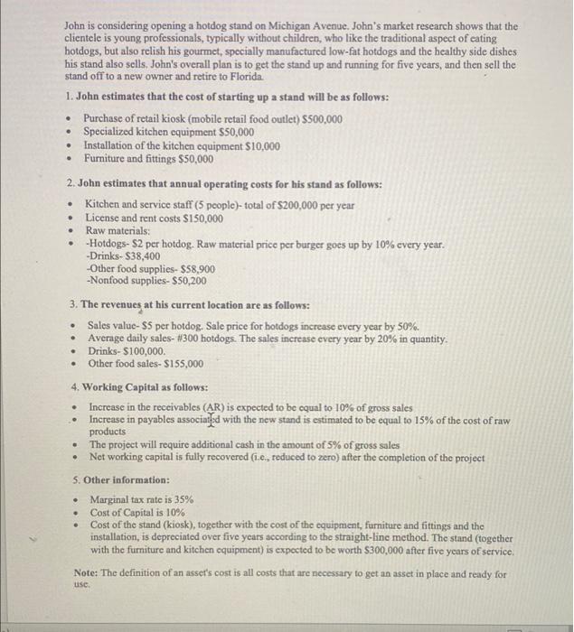  . . John is considering opening a hotdog stand on Michigan