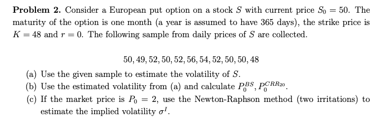  = Problem 2. Consider a European put option on a stock