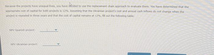 Evaluating projects with unequal Fives: Your company is considering starting a new