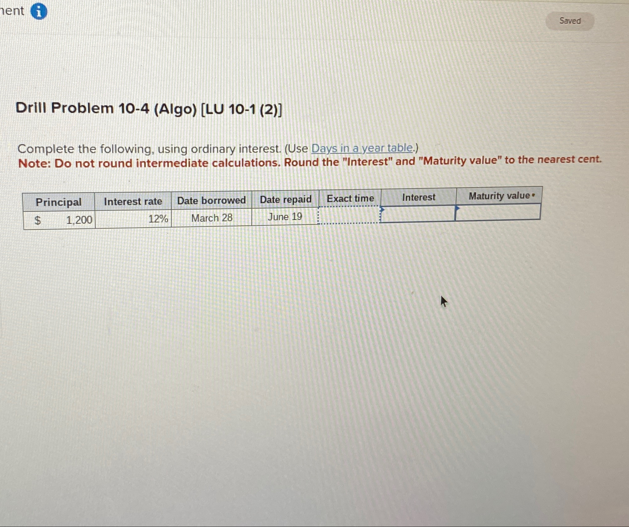  Drill Problem 10-4(Algo)[LU 10-1(2)] Complete the following, using ordinary interest. (Use