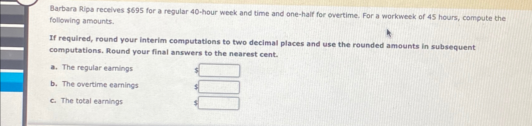  Barbara Ripa receives $695 for a regular 40-hour week and time