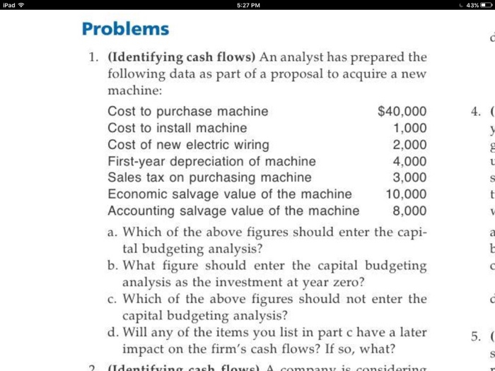  (Identifying cash flows) An analyst has prepared the following data as