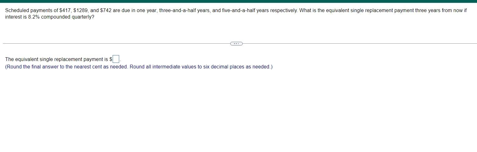  interest is 8.2% compounded quarterly? The equivalent single replacement payment is
