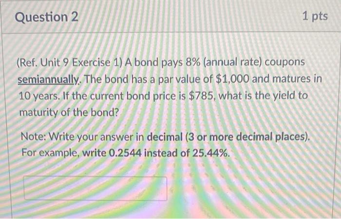  (Ref. Unit 9 Exercise 1) A bond pays 8% (annual rate)