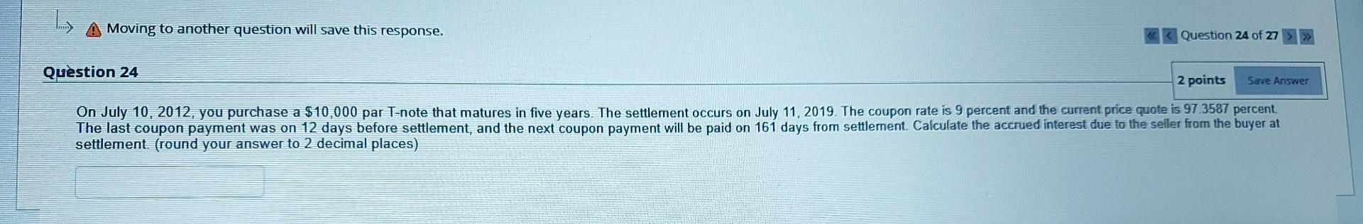  A Moving to another question will save this response. Question 24