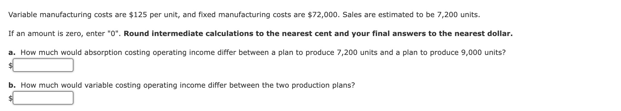  Variable manufacturing costs are $125 per unit, and fixed manufacturing costs