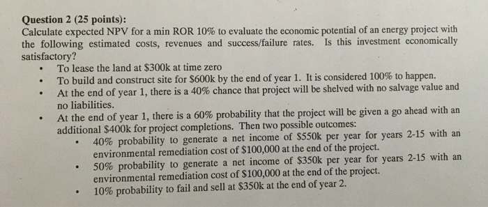  Question 2 (25 points): Calculate expected NPV for a min ROR