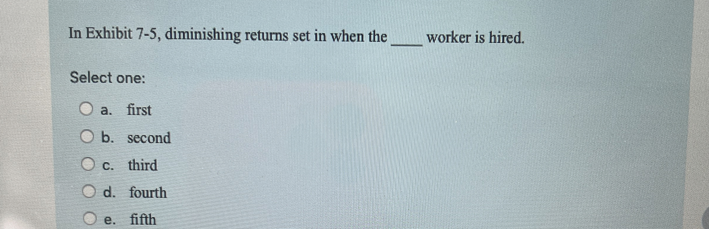  In Exhibit 7-5, diminishing returns set in when the q, worker